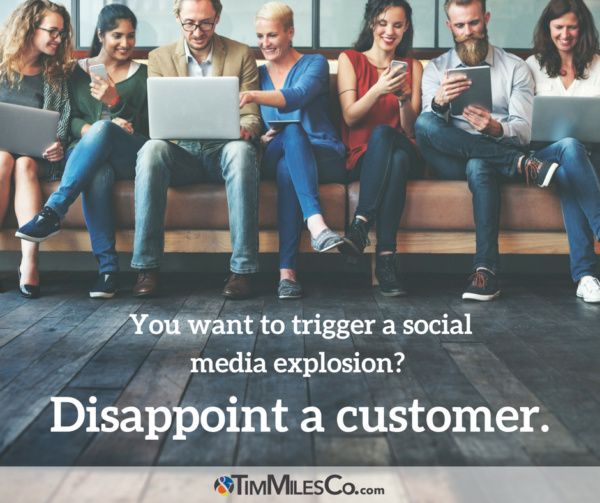 You want to trigger a social media explosion? Disappoint a customer.