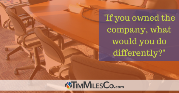 If you owned the company what would you do differently?
