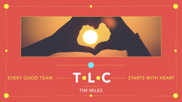 TLC - Leading With Love - A Tim Miles Speaking Presentation