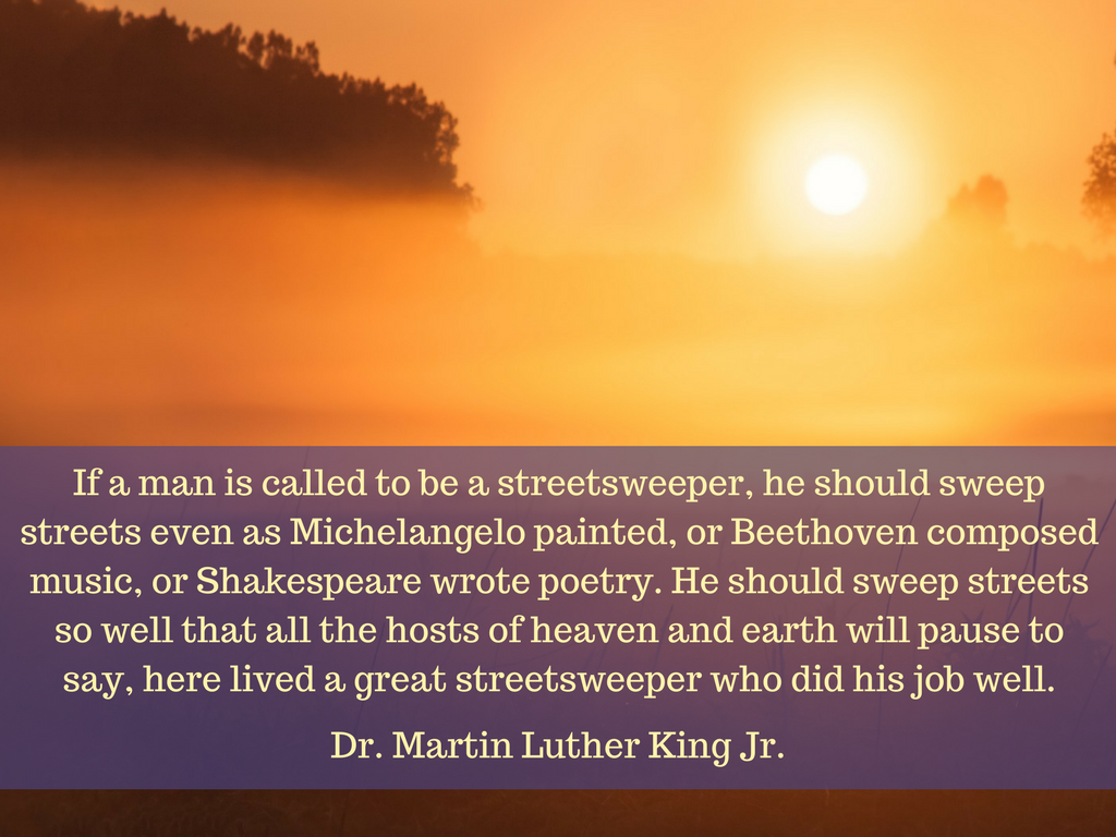 Dr. Martin Luther King Jr Streetsweeper Quote