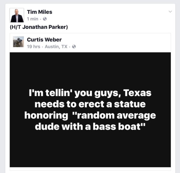 I'm tellin' you guys, Texas needs to erect a statue honoring "random average dude with a bass boat"