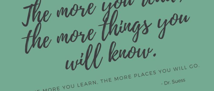 The more you read, the more things you will know. The more you learn, the more places you will go.