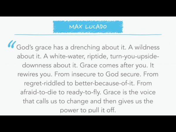 God's grace has a drenching about it. A wildness about it. A white-water, riptide, turn-you-upside-downness about it.