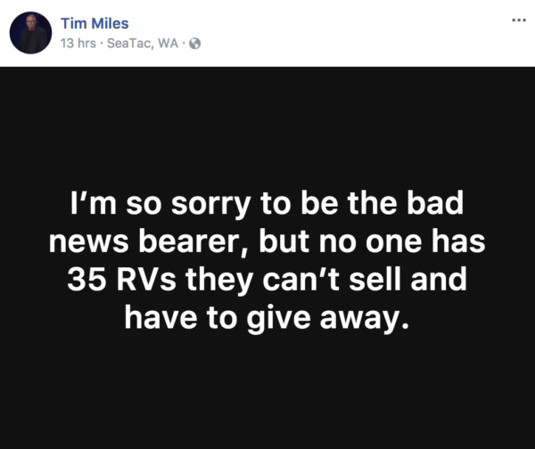 I'm sorry to be the bad news bearer, but no one has 35 RVs they can't sell and have to give away.
