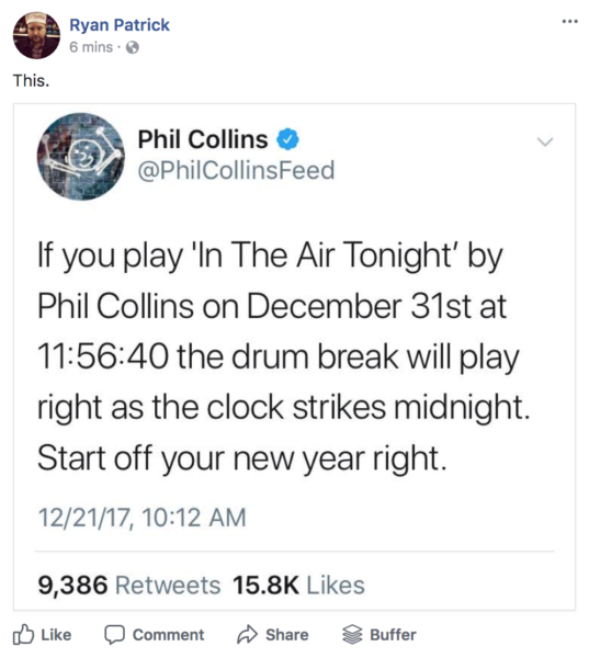 If you play "In The Air Tonight" by Phil Collins on December 31st at 11:56:40 the drum break will play right as the clock strikes midnight. Start off your new year right.