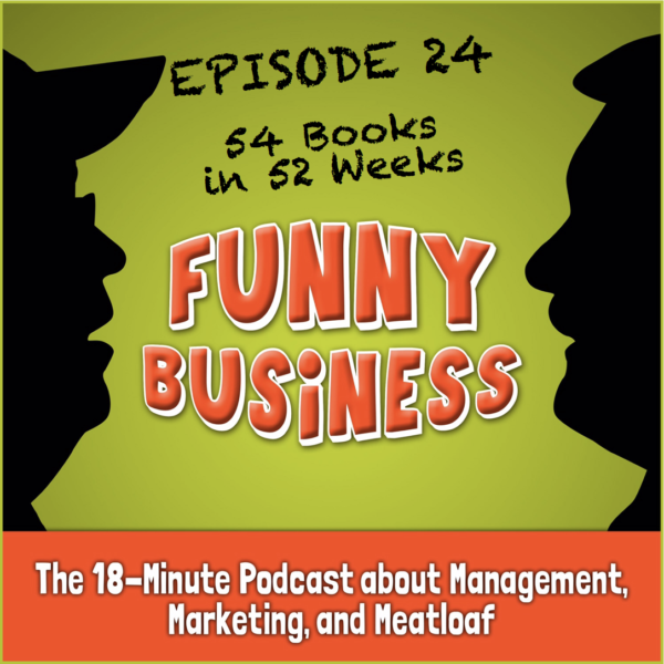 The Funny Business Podcast - Ep. 24 - 54 Books in 52 Weeks